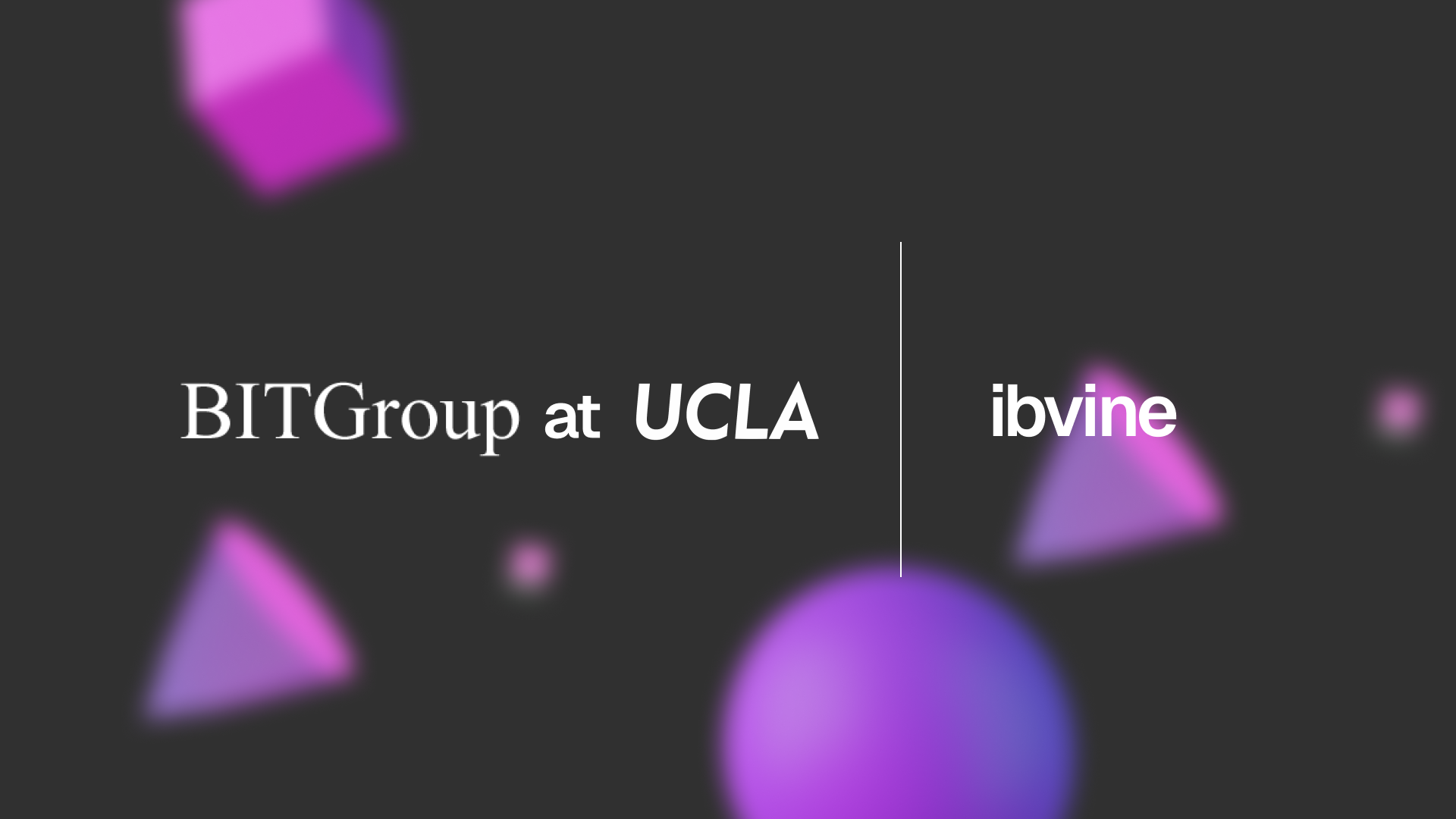 UCLA BIT and IB Vine Partnership